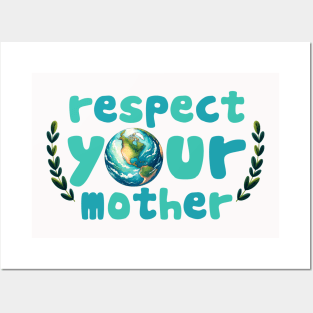 Respect your mother earth Posters and Art